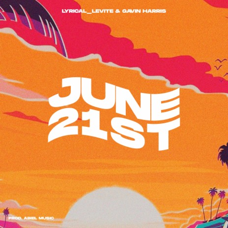 June 21St ft. Gavin Harris & Abiel Music | Boomplay Music