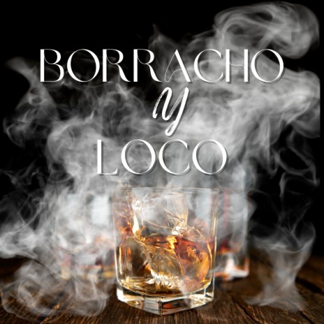 Borracho y loco ft. PM1 & Bocca Myers | Boomplay Music