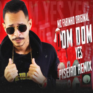 Dom Dom Yes Yes - VERSÃO PISEIRO ( REMIX ) 