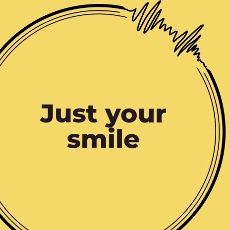 Just Your Smile | Boomplay Music