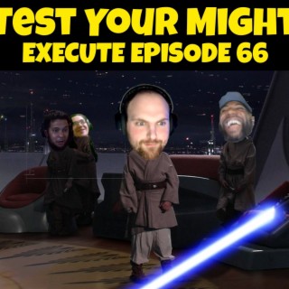 Test Your Might 66: Execute Episode 66
