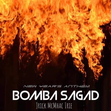 Bomba Sagad (New Years Anthem) ft. McMhac & Irie | Boomplay Music