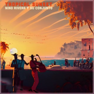 Tropical Sunset - Ritmos Caribeños de Niño Rivera