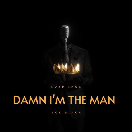 DAMN I'M THE MAN ft. VOE BLACK | Boomplay Music