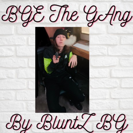 BGE The Gang By BluntZ BG | Boomplay Music