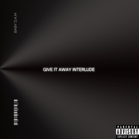GIVE IT AWAY INTERLUDE | Boomplay Music