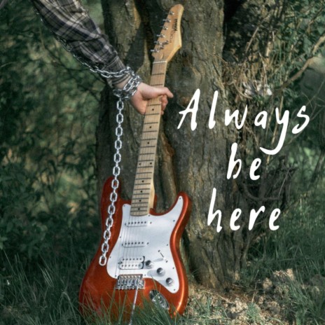 Always be here | Boomplay Music