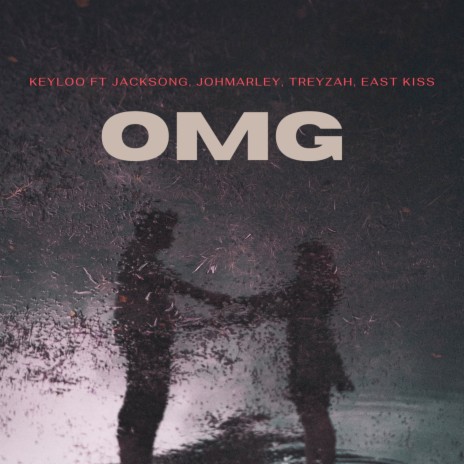 O M G ft. Jacksong, Johmarley, Treyzah & East kiss | Boomplay Music