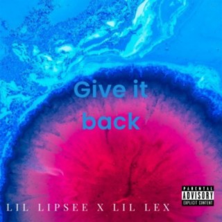 Give it back (feat. Lil Lex)