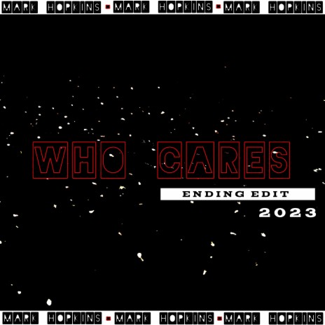 WHO CARES (ENDING EDIT 2023) | Boomplay Music