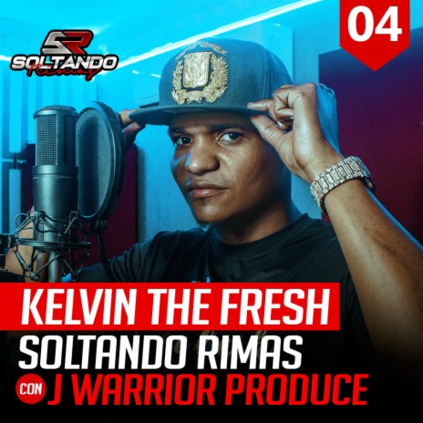 kelvin The Fresh Soltando Rimas Sessions #004