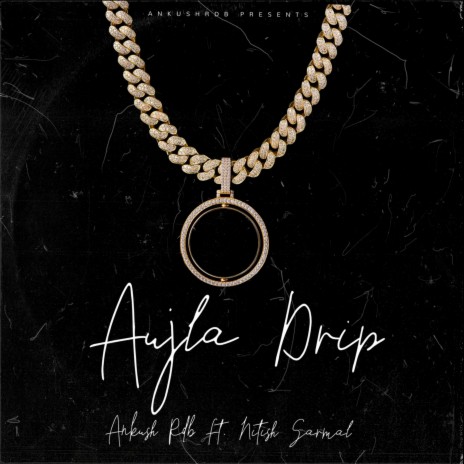 Aujla Drip ft. Nitish Sarmal | Boomplay Music