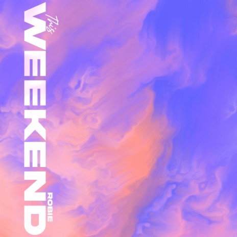 This Weekend | Boomplay Music