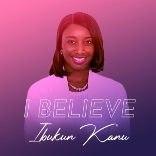 I Believe lyrics | Boomplay Music