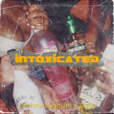 Intoxicated ft. Ziggy | Boomplay Music