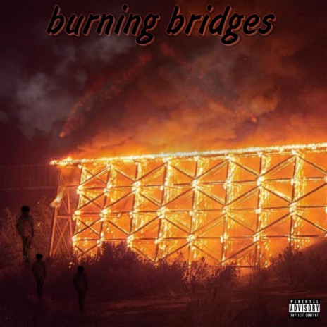 burned bridges | Boomplay Music