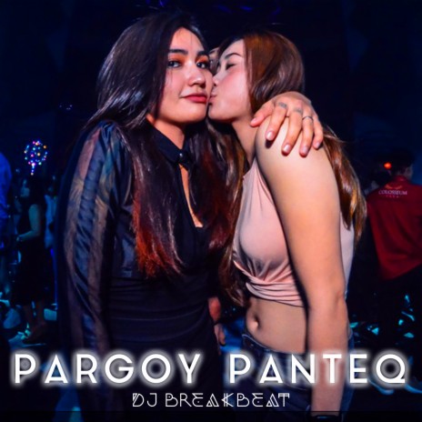Pargoy Panteq Sampai Lemas | Boomplay Music