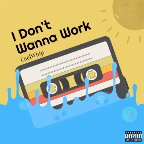 I Don't Wanna Work | Boomplay Music