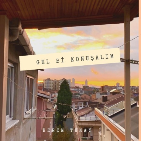 Gel Bi' Konuşalım | Boomplay Music