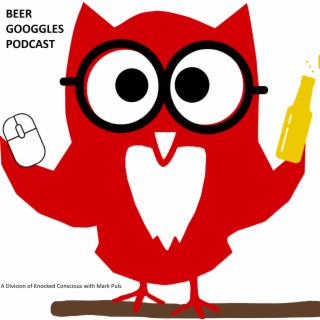 Beer Googgles #5: What your choice of alcoholic drink says about you...and...GO!
