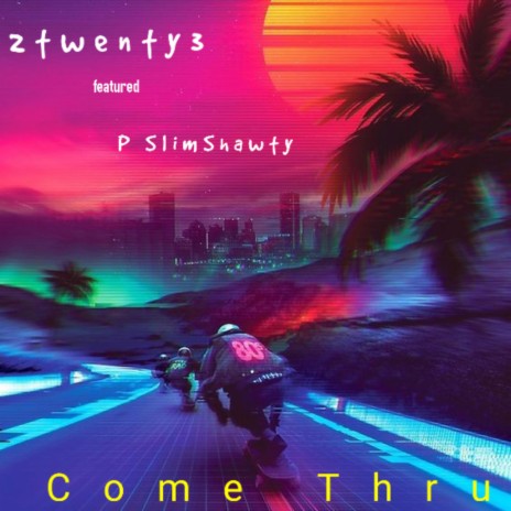 Come Thru ft. 2twenty3 | Boomplay Music