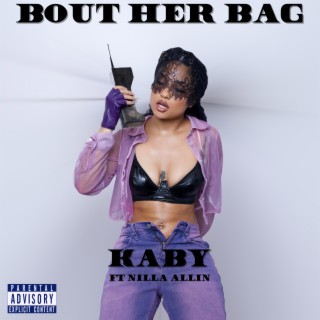 Bout Her Bag ft. Nilla Allin lyrics | Boomplay Music