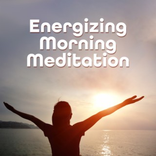 Energizing Morning Meditation: Boost Your Energy & Body Vitality, Sunrise Mindfulness