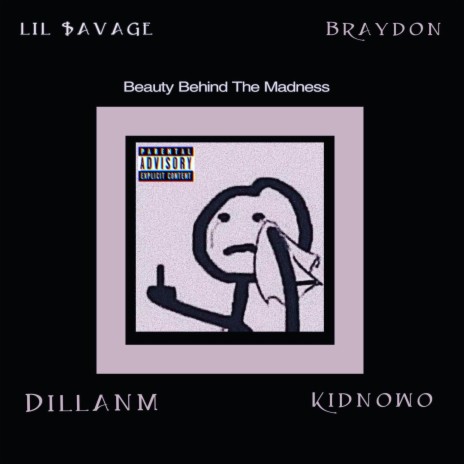 Beauty Behind The Madness ft. Brayd0n, Dillanm & KidNoWo