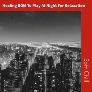 Healing BGM To Play At Night For Relaxation