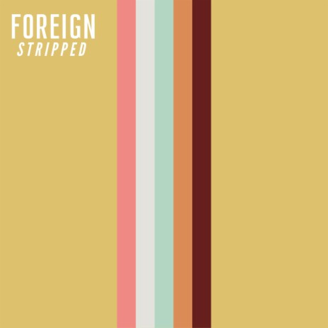Foreign (Stripped) | Boomplay Music