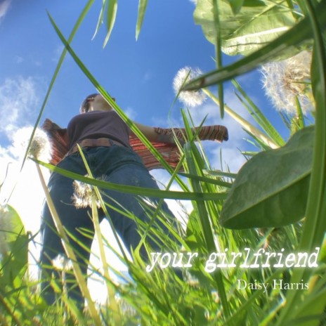 Your Girlfriend | Boomplay Music