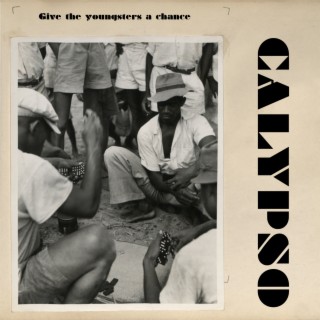 Give the Youngsters a Chance - Calypsos