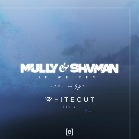 If We Try (Whiteout Extended Remix) ft. Shvman & M3GA | Boomplay Music
