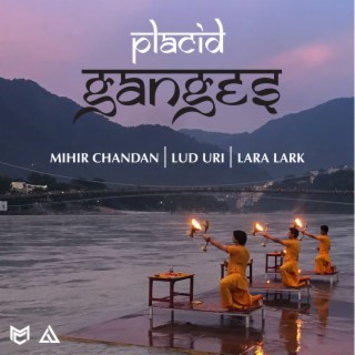 Placid Ganges ft. Lud Uri & Lara Lark lyrics | Boomplay Music