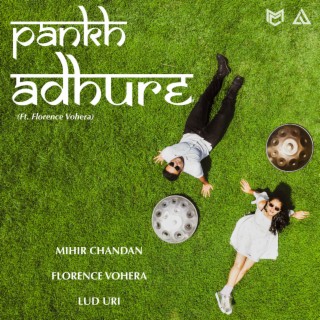 Pankh Adhure ft. Florence Vohera & Lud Uri lyrics | Boomplay Music