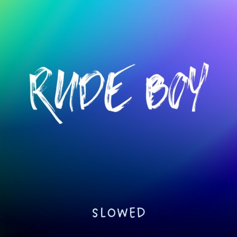 Rude Boy - Slowed Version