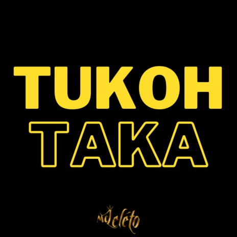 Tukoh Taka | Boomplay Music