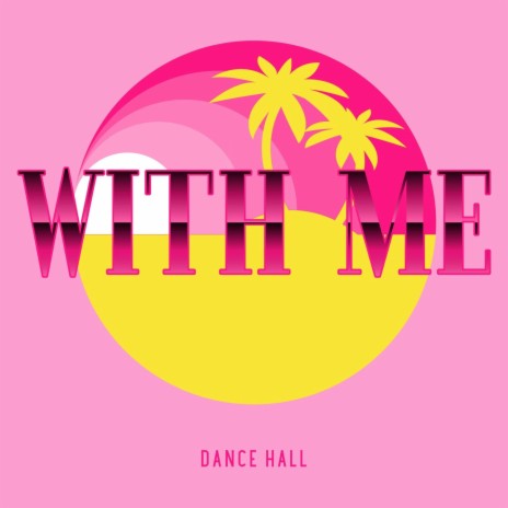 With Me - Dance Hall