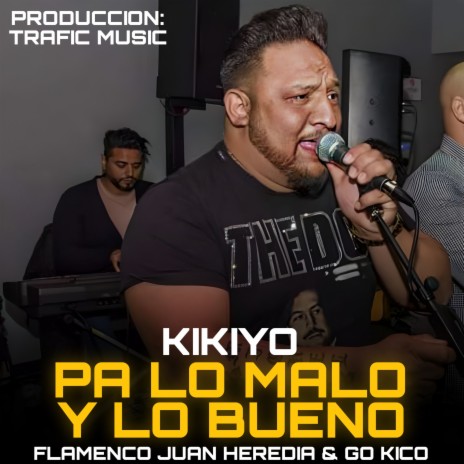 Pa Lo Malo y Lo Bueno ft. Flamenco Juan Heredia & Kikiyo