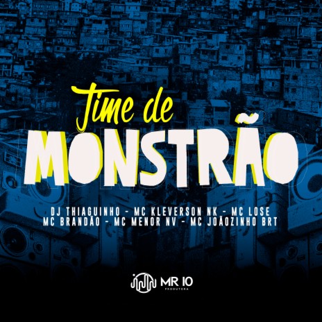 Time de Monstrão ft. Mc Lose, Mc Joãozinho BRT, Mc Brandão, Mc Kleverson Nk & Mc Menor Nv | Boomplay Music