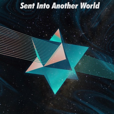 Sent Into A New World | Boomplay Music
