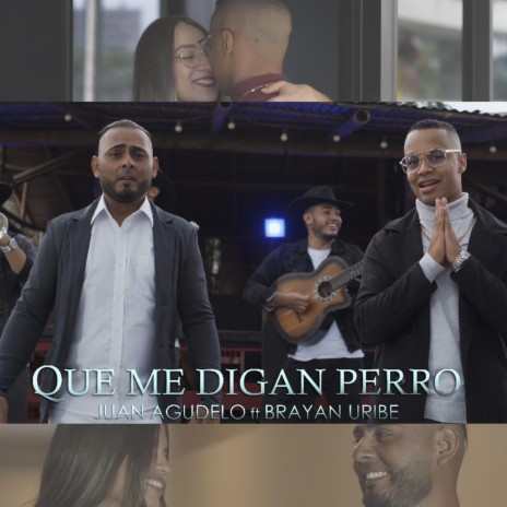 QUE ME DIGAN PERRO ft. Juan Agudelo "El Tigre del Despecho" | Boomplay Music