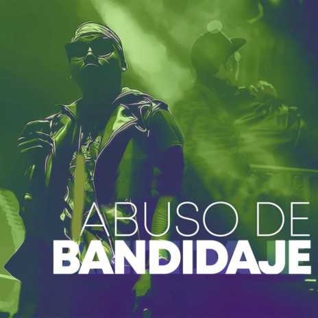 Abuso de Bandidaje ft. Yemil | Boomplay Music
