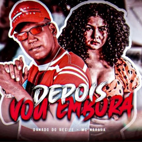 Depois Vou Embora ft. danado do recife | Boomplay Music