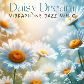Daisy Dream: Vibraphone Jazz Instrumental Muisc