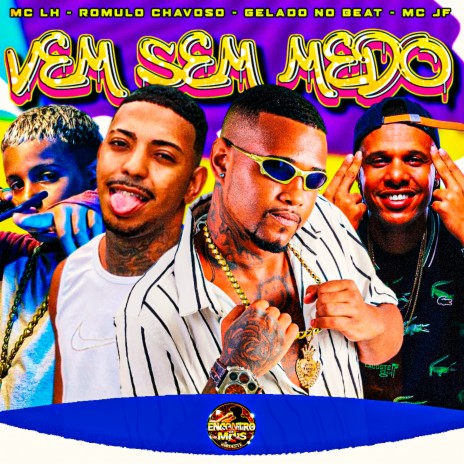 Vem Sem Medo ft. Romulo Chavoso, Mc Lh & Mc JF | Boomplay Music