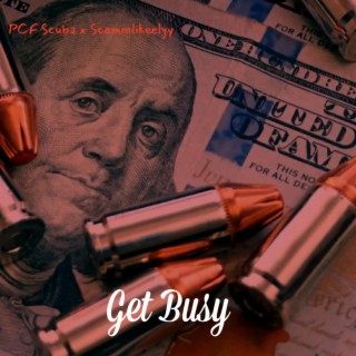 Get Busy ft. Scammlikeelyy lyrics | Boomplay Music