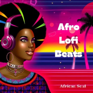 Afro Lofi Beats: African Soul