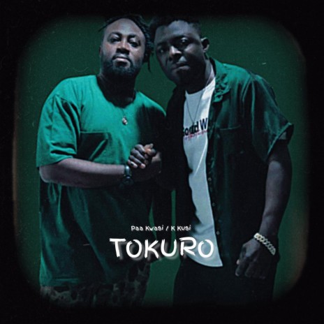 Tokuro ft. K Kusi | Boomplay Music