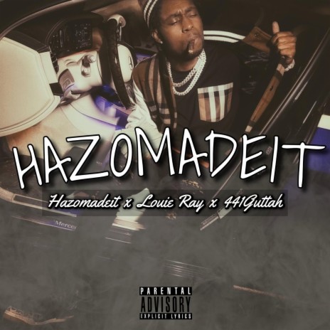 Hazomadeit! ft. Louie Ray & 441Guttah | Boomplay Music